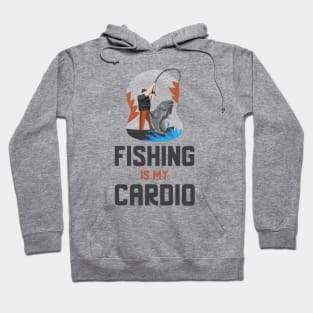 Fishing Is My Cardio Hoodie